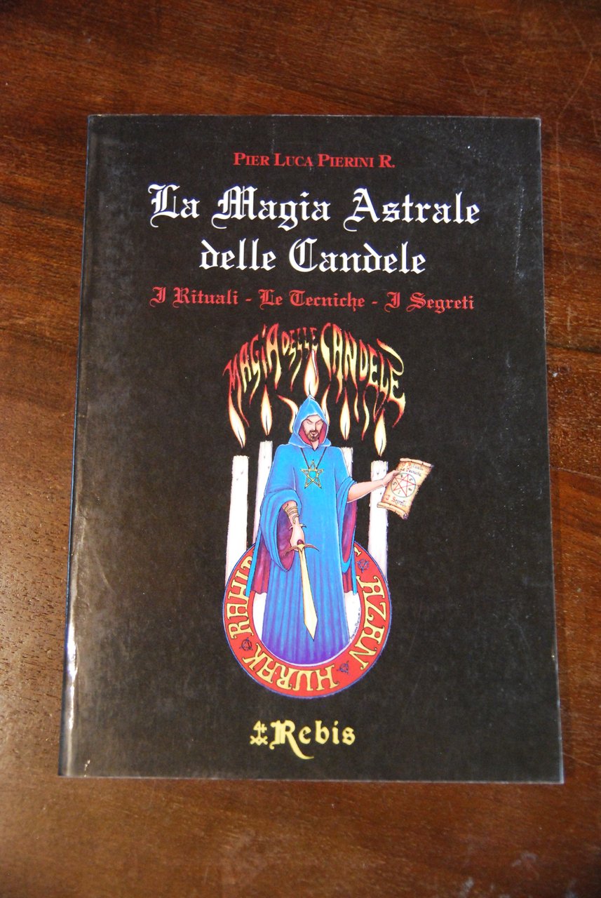 LA MAGIA ASTRALE DELLE CANDELE 1 ed. i rituali le …