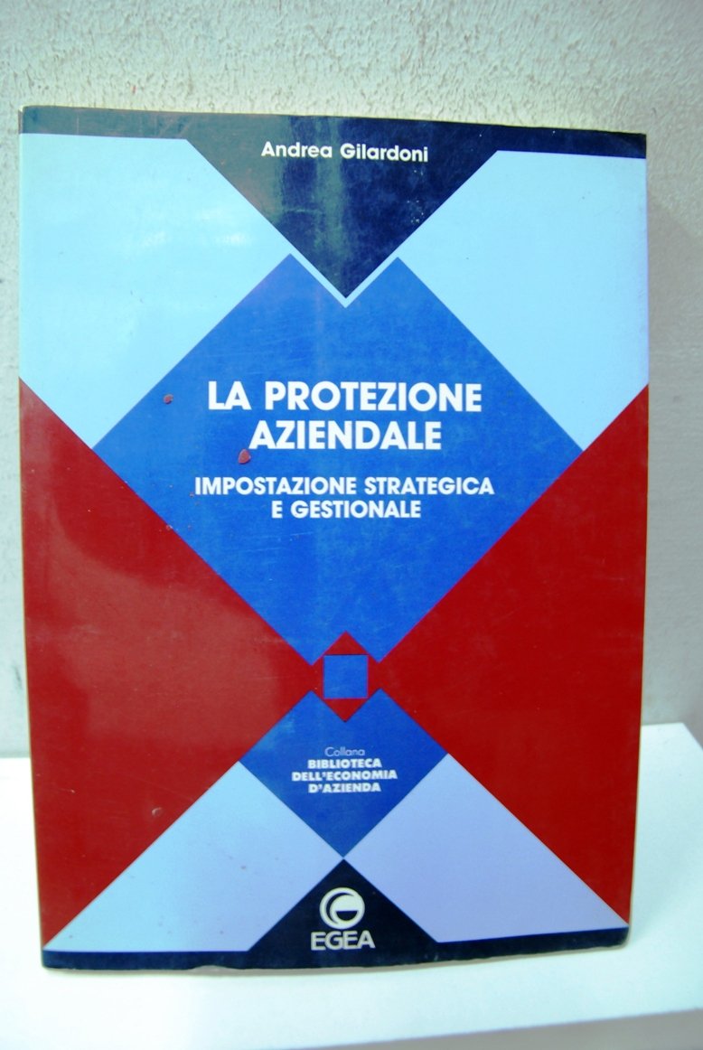 La protezione aziendale, impostazione strategica e gestionale