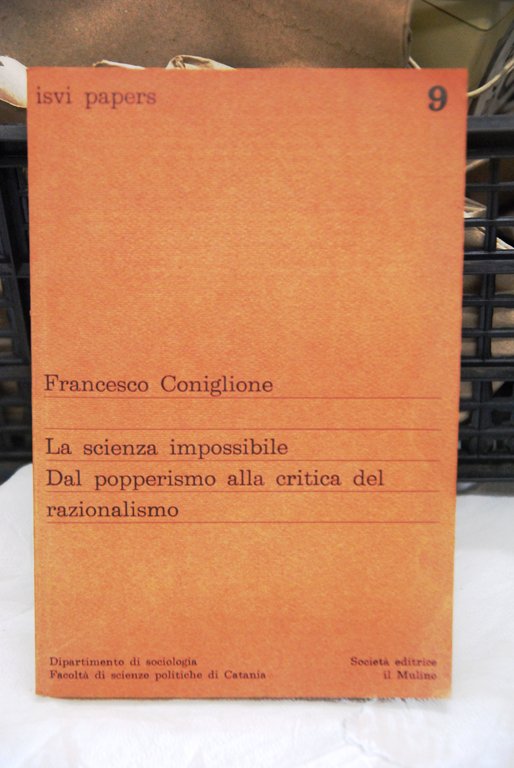 LA SCIENZA IMPOSSIBILE dal popperismo alla critica del razionalismo con dedica e firma NUOVO
