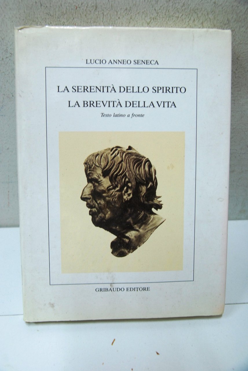 La serenità dello spirito, la brevità della vita
