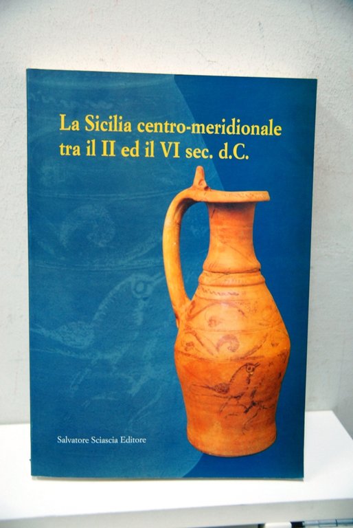 La Sicilia Centro Meridionale tra il II ed il VI sec. D. C. NUOVO