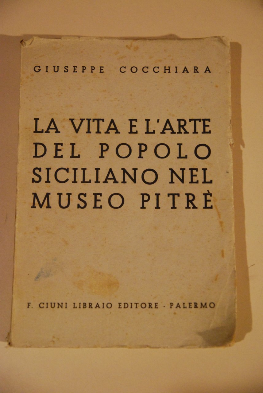 la vita e l'arte del popolo siciliano nel museo pitrè