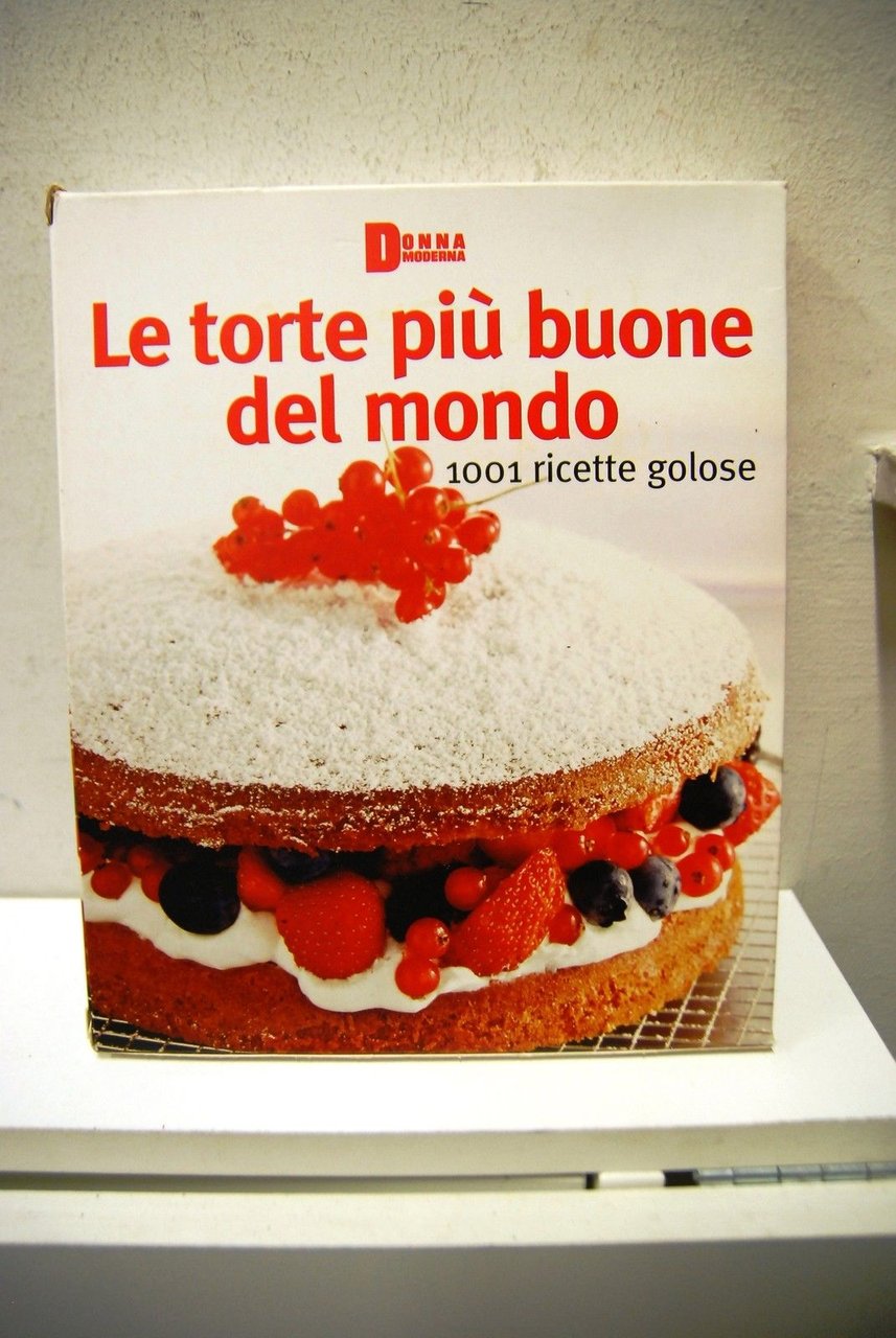 Le torte più buone del mondo ? 1001 ricette golose