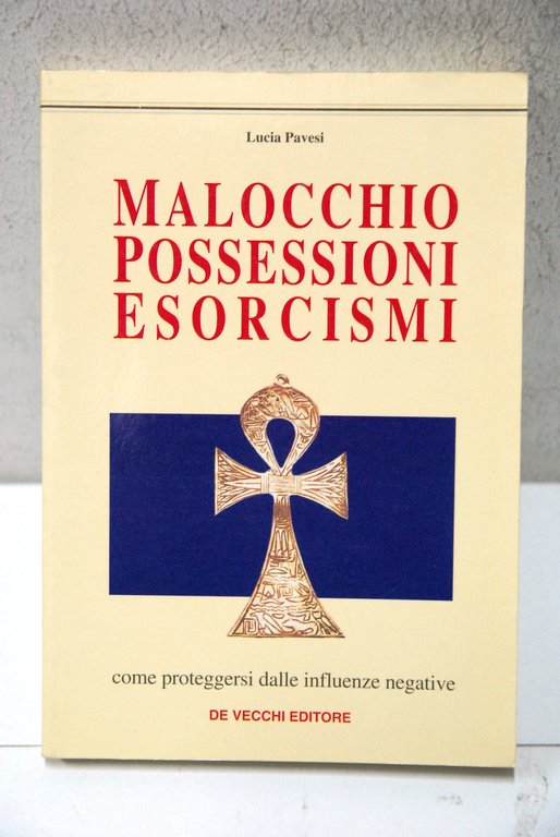 malocchio possessioni esorcismi come proteggersi dalle influenze negative