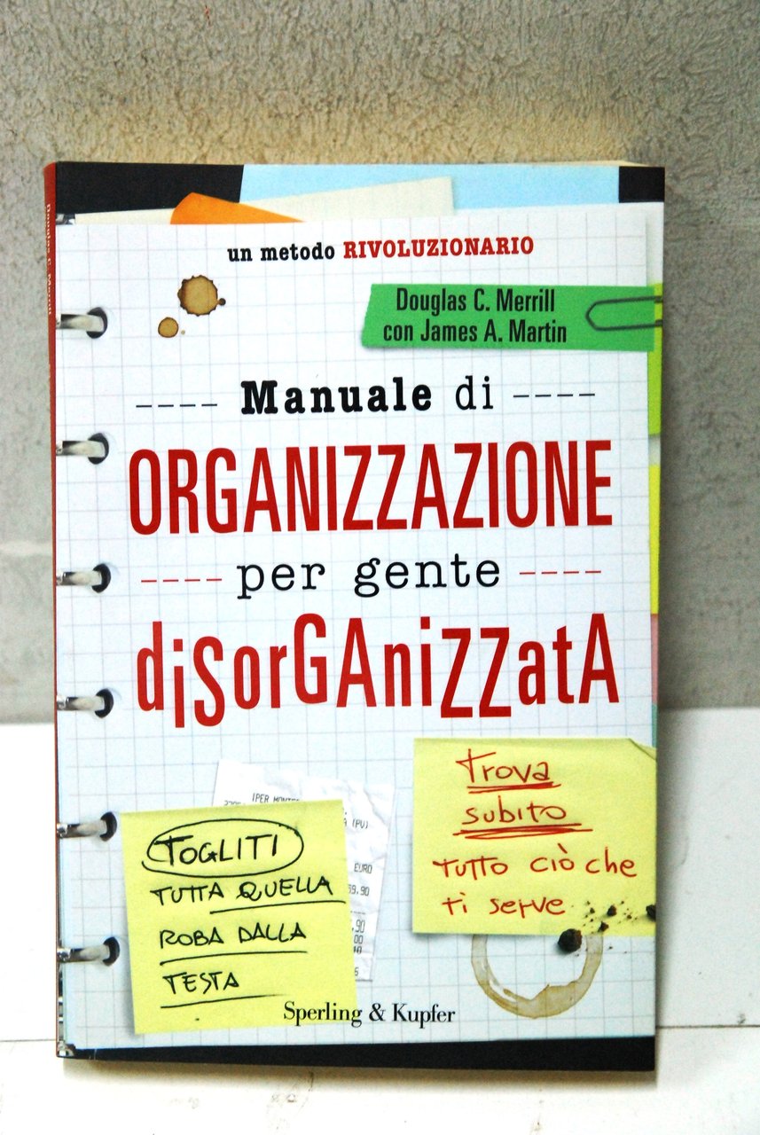 manuale di organizzazione per gente disorganizzata