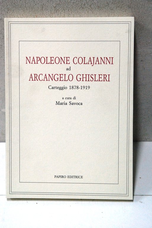 napoleone colajanni ad arcangelo ghisleri carteggio 1878 1919  (nuovo, disponibili più copie)