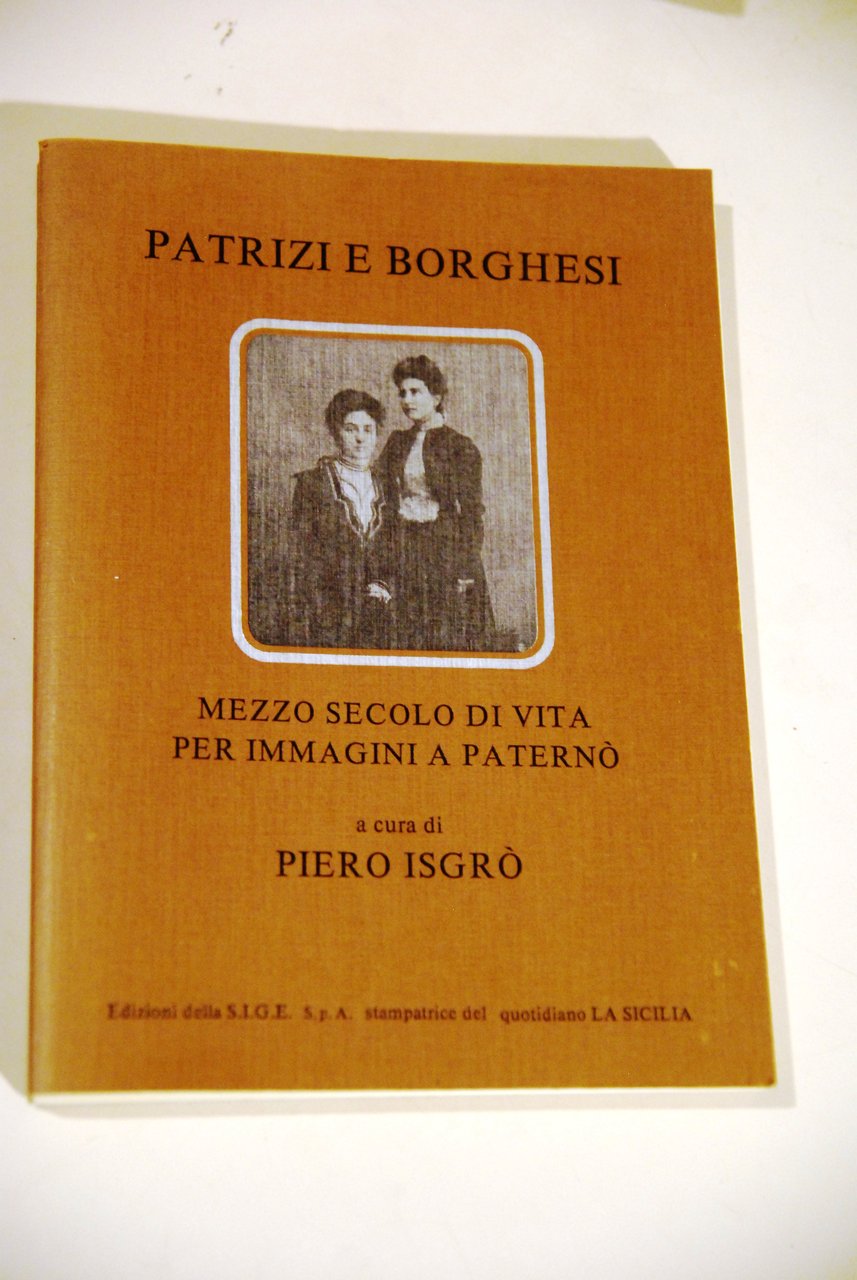 patrizi e borghesi mezzo secolo di vita per immagini a …