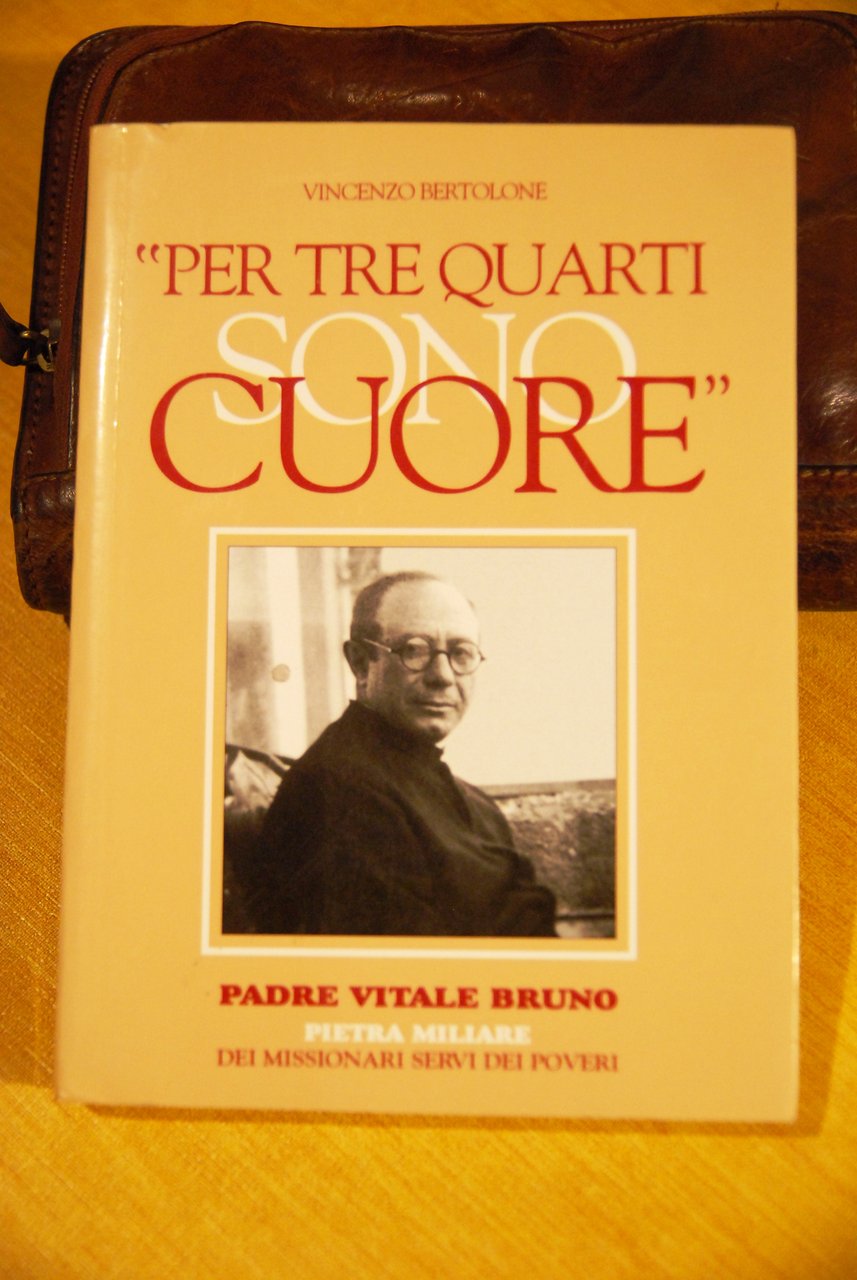 per tre quarti sono cuore padre vitale bruno NUOVISSIMO