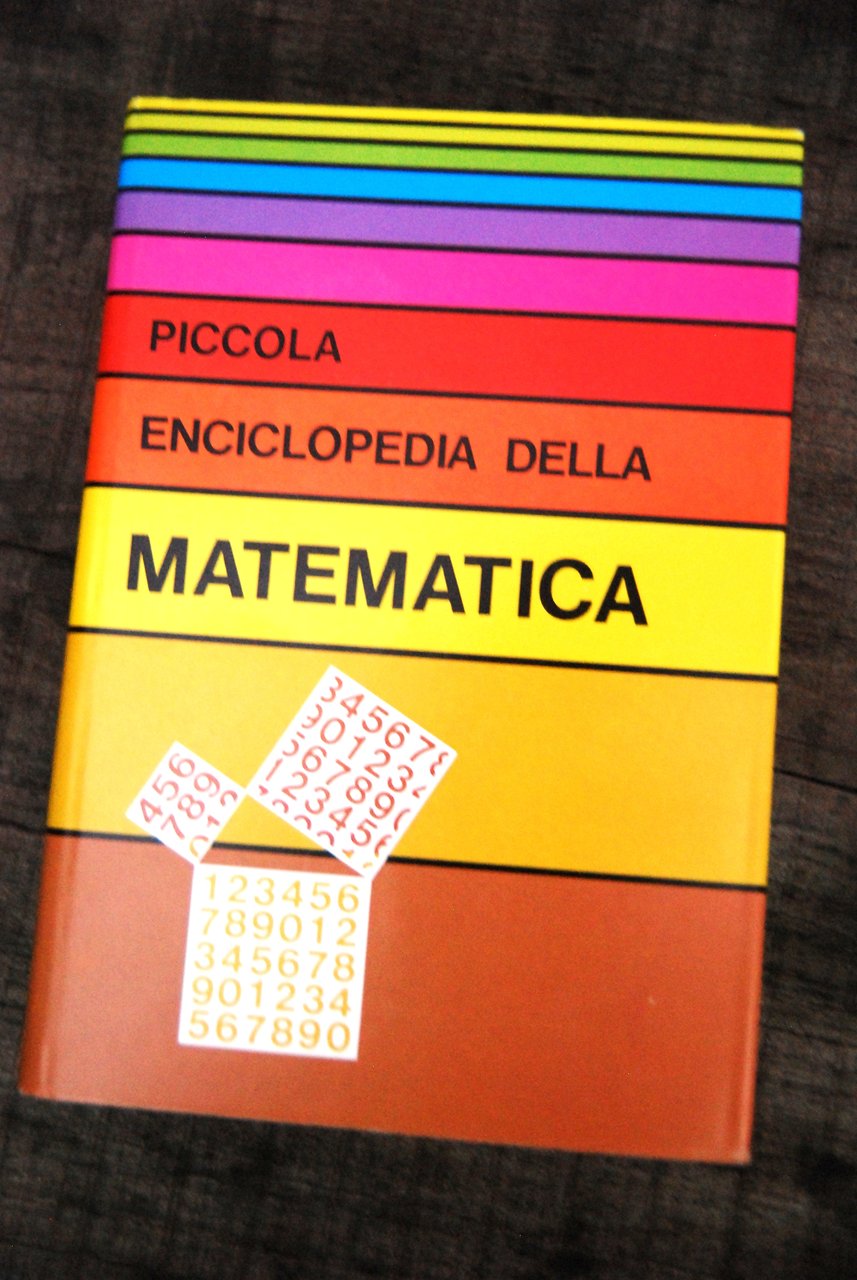 PICCOLA ENCICLOPEDIA DELLA MATEMATICA (nuovissimo)