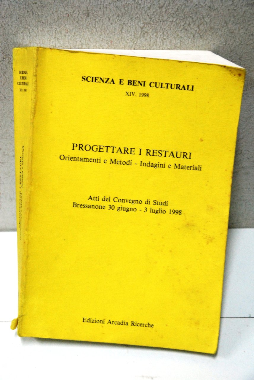 progettare i restauri orientamenti e metodi indagini e materiali atti …