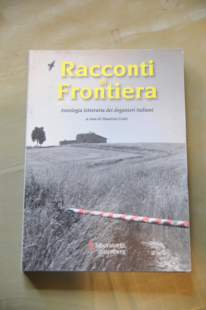 racconti di frontiera antologia letteraria dei doganieri italiani