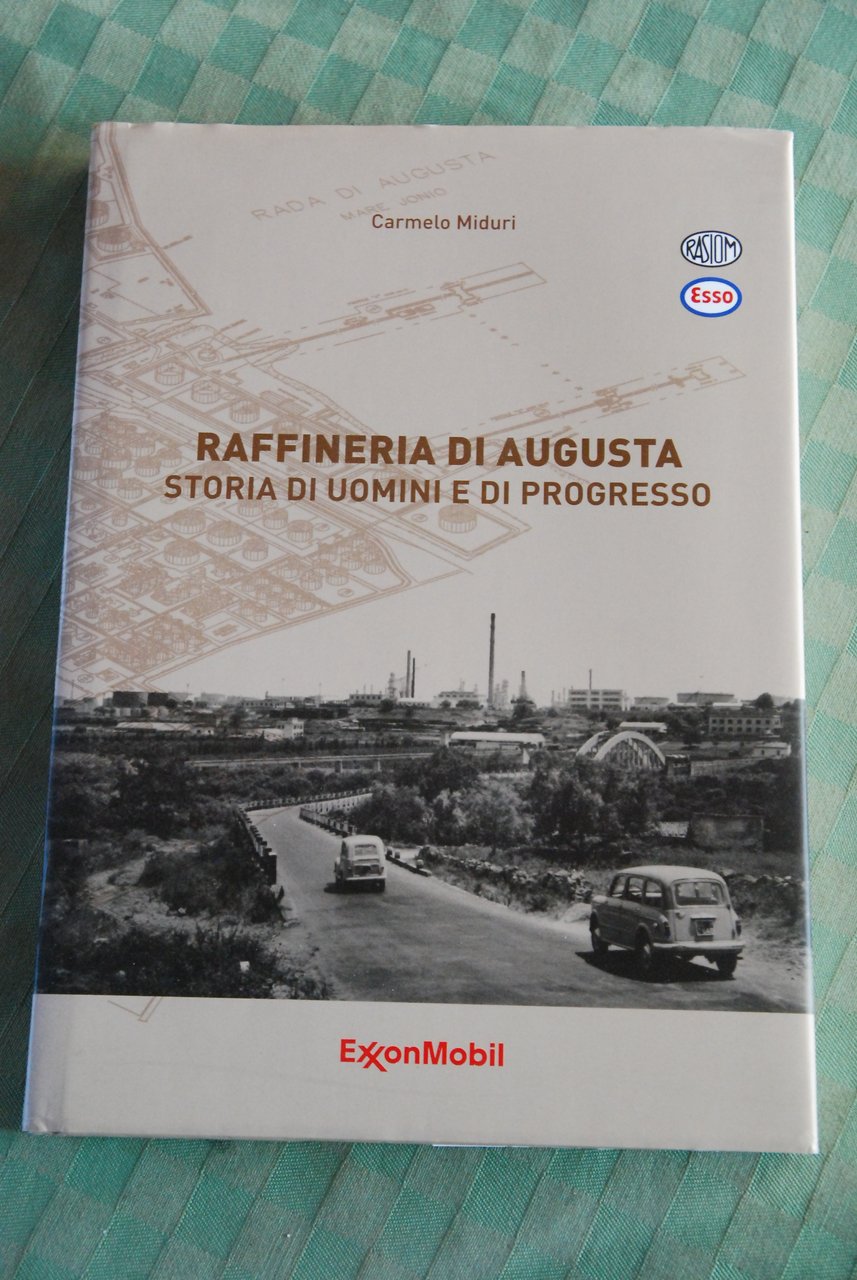 raffineria di augusta storia di uomini e di progresso NUOVISSIMO