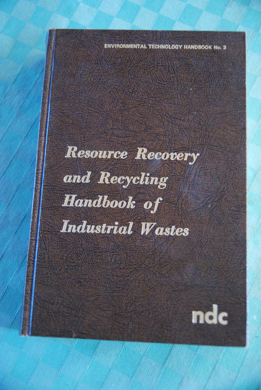 RESOURCE recovery and recycling handbook of industrial wastes ndc 1975