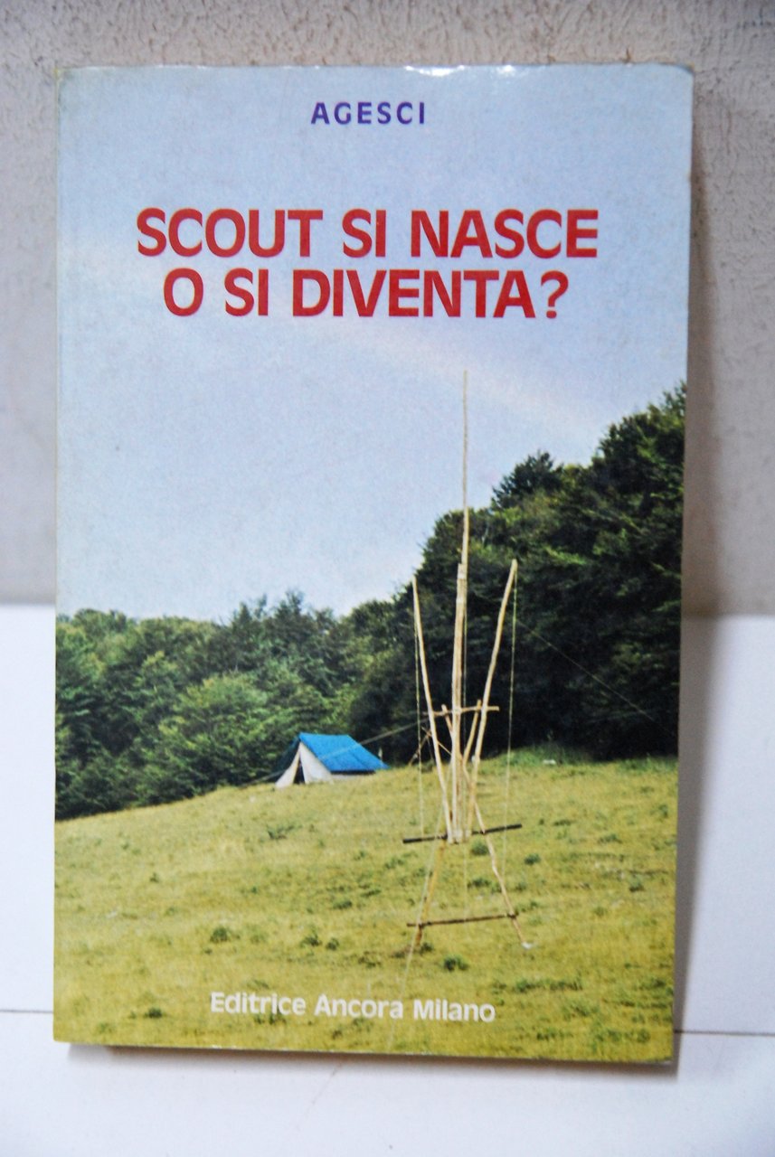 scout si nasce o si diventa NUOVO scoutismo asci agesci