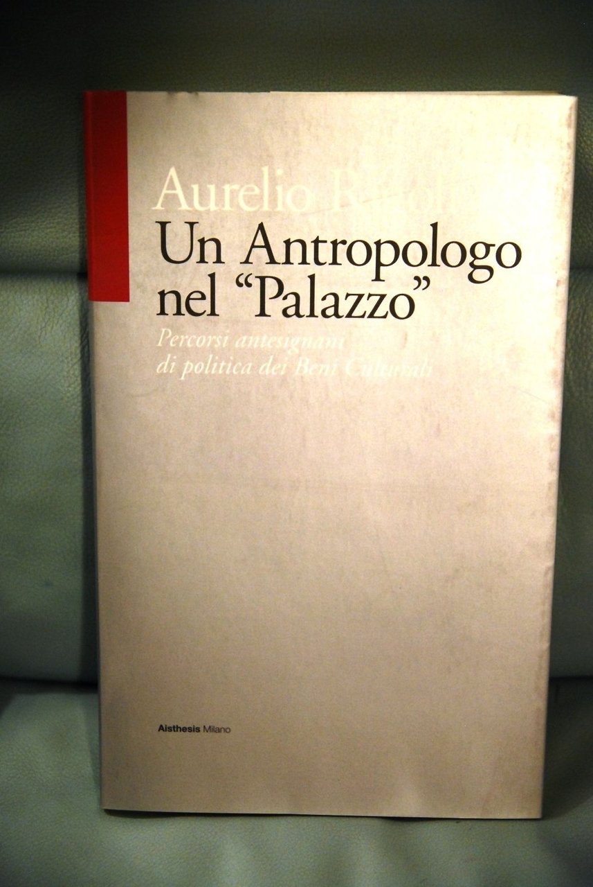 Un'Antropologo nel palazzo ? politica dei beni culturali