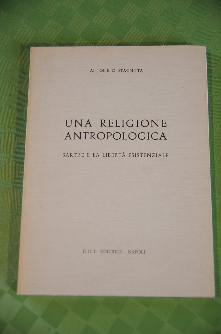 una religione antropologica sartre e la libertà esistenziale NUOVISSIMO