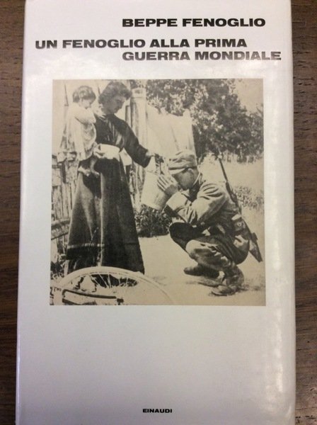 UN FENOGLIO ALLA PRIMA GUERRA MONDIALE. - A cura di …