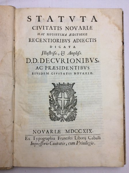 STATUTA CIVITATIS NOVARIAE HAC NOVISSIMA AEDITIONE RECENTIORIBUS ADIECTIS. - Dicata …