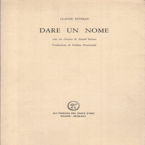 DARE UN NOME. - Con un ritratto di Arpad Szenes. …