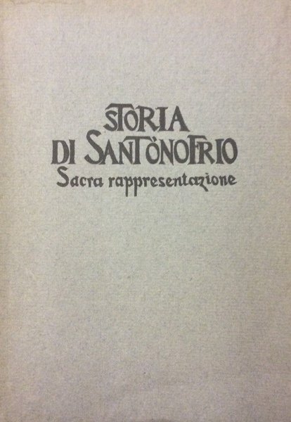 STORIA DI SANT'ONOFRIO. - Sacra rappresentazione di Castellano dei Castellani.