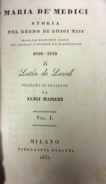 MARIA DE' MEDICI. STORIA DEL REGNO DI LUIGI XIII. - …