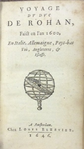 VOYAGE DU DUC DE ROHAN, FAICT EN L'AN 1600, EN …