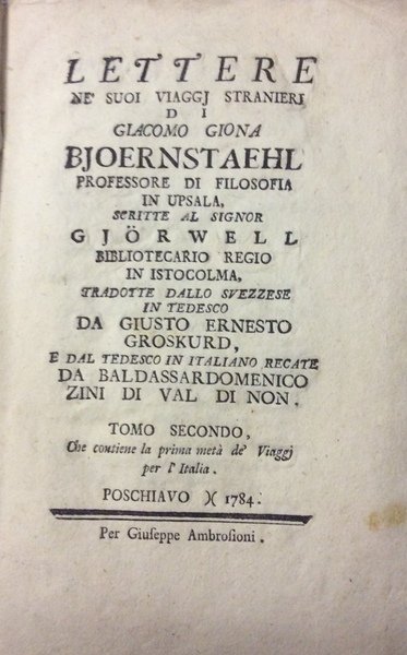 LETTERE NE' SUOI VIAGGJ STRANIERI SCRITTE AL SIGNOR GIOERWELL, BIBLIOTECARIO …