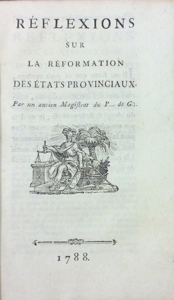 REFLEXIONS SUR LA REFORMATION DES ETATS PROVINCIAUX. - Par un …