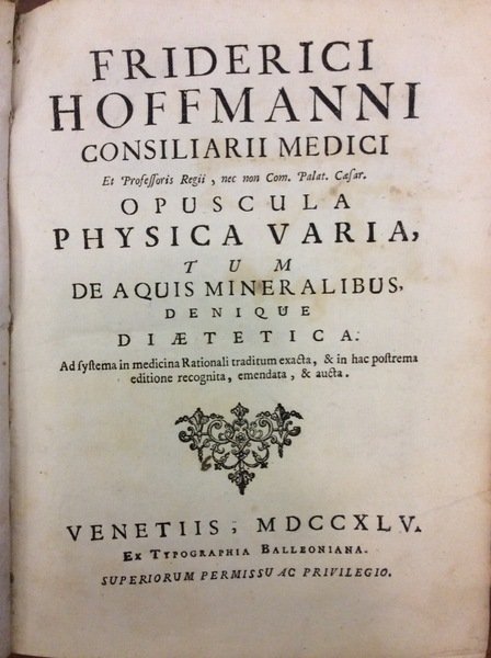 OPUSCULA PHYSICA VARIA, TUM DE AQUIS MINERALIBUS, DENIQUE DIAETETICA. - …