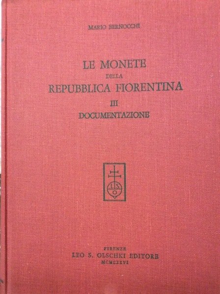 LE MONETE DELLA REPUBBLICA FIORENTINA. VOL. III: DOCUMENTAZIONE.