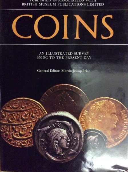 COINS. AN ILLUSTRATED SURVEY 650 BC TO THE PRESENT DAY. …