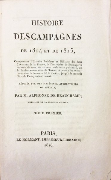 HISTOIRE DES CAMPAGNES DE 1814 ET DE 1815. - Rédigée …