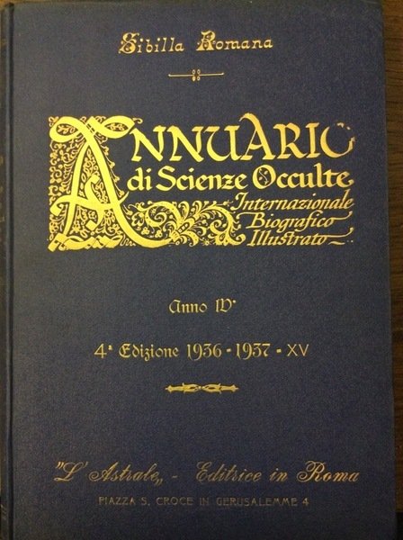 ANNUARIO DI SCIENZE OCCULTE. ANNO IV, 1936-1937. - Internazionale, biografico, …