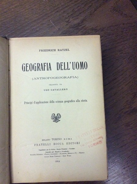 GEOGRAFIA DELL'UOMO. - (Antropogeografia). Tradotta da Ugo Cavallero. Principi d'applicazione …