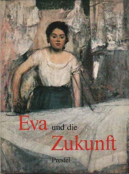 EVA UND DIE ZUKUNFT. - Das Bild der Frau seit …