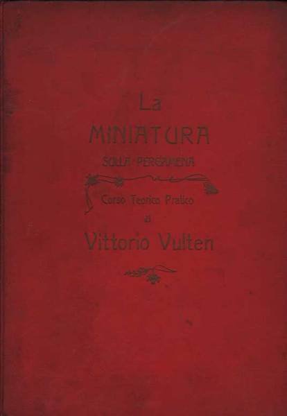 LA MINIATURA SULLA PERGAMENA. - Corso teorico pratico.