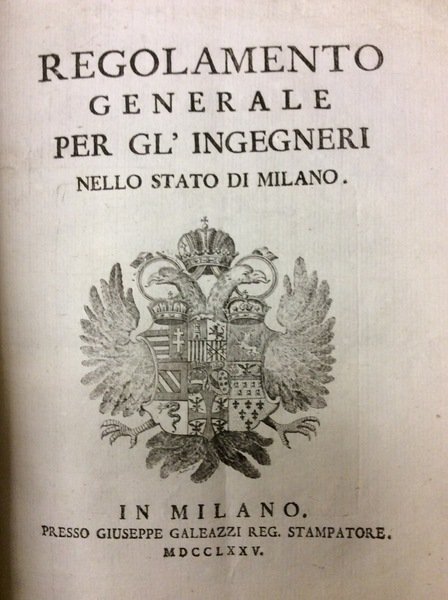 REGOLAMENTO GENERALE PER GL'INGEGNERI NELLO STATO DI MILANO.