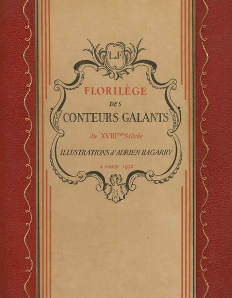FLORILEGE DES CONTEURS GALANTS DU XVIII SIECLE. - Illustrations d'Adrien …