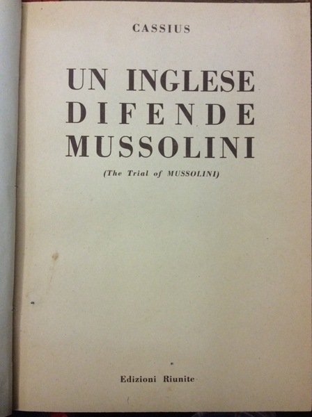 UN INGLESE DIFENDE MUSSOLINI. - (The trial of Mussolini).