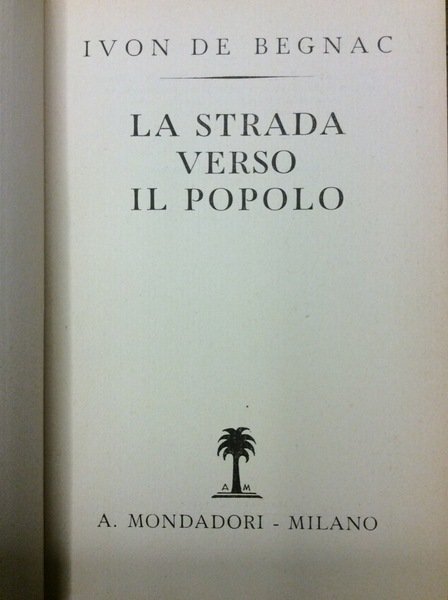 LA STRADA VERSO IL POPOLO. - Vita di Benito Mussolini …