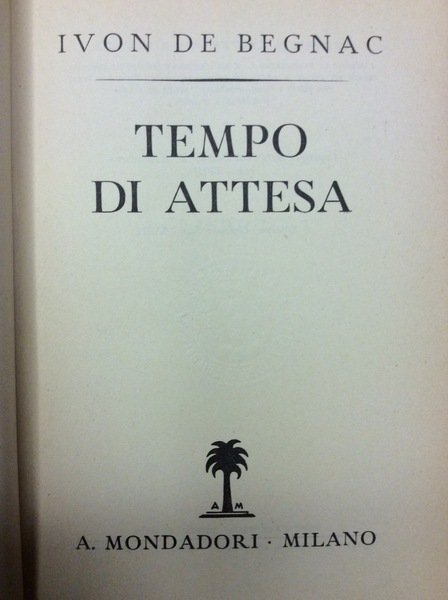 TEMPO DI ATTESA. - Vita di Benito Mussolini - Vol. …