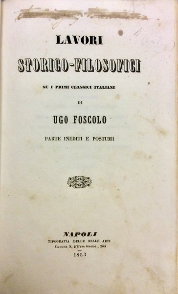 LAVORI STORICO-FILOSOFICI SU I PRIMI CLASSICI ITALIANI. - Parte inediti …