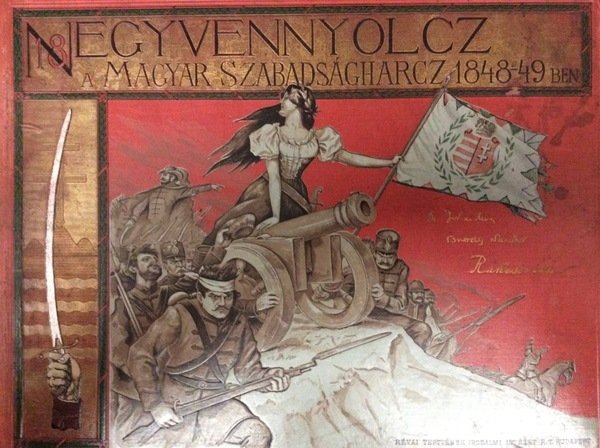 EZERNYOLCZSZAZ NEGYVENNYOLCZ AZ 1848/49-IKI MAGYAR SZABADSAGHARCZ TORTENETE KEPEKBEN EGYKORU KEPEK …