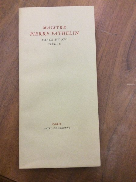 MAISTRE PIERRE PATHELIN. FARCE DU XV SIECLE.