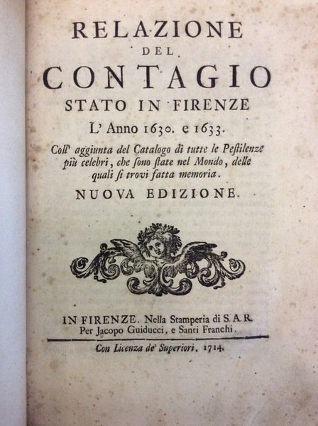 RELAZIONE DEL CONTAGIO STATO IN FIRENZE L'ANNO 1630 E 1633. …