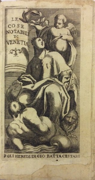 LE COSE NOTABILI, ET MARAVIGLIOSE DELLA CITTA' DI VENETIA. - …