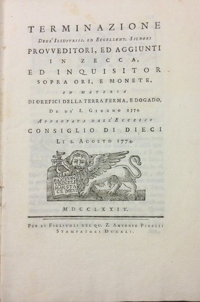 TERMINAZIONE DEGL'ILL.MI, ED ECCELL.MI SIGNORI PROVVEDITORI, ED AGGIUNTI IN ZECCA, …