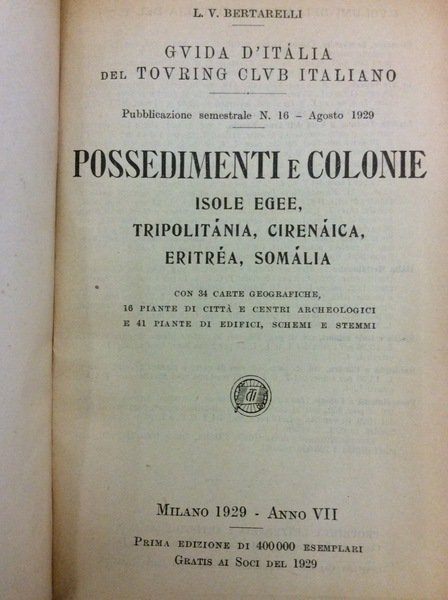 GUIDA D'ITALIA DEL TOURING CLUB ITALIANO POSSEDIMENTI E COLONIE. - Isole Egee, Tripolitania, Cirenaica, Eritrea, Somalia.