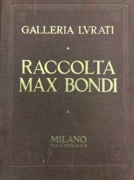 RACCOLTA MAX BONDI. - Vendita all'asta presso la Galleria Lurati …