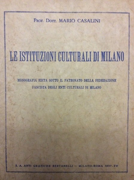 LE ISTITUZIONI CULTURALI DI MILANO. - Monografia edita sotto il …